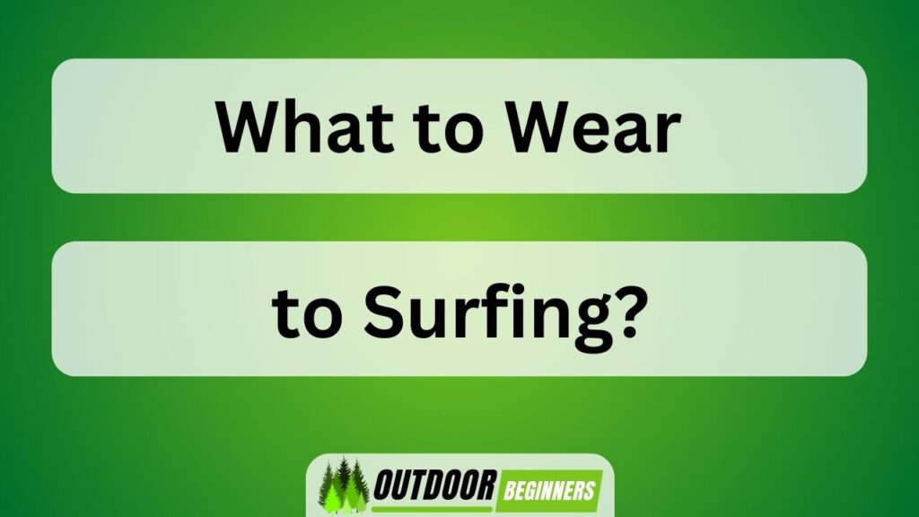 What to Wear to Surfing