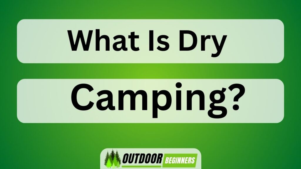 What Is Dry Camping