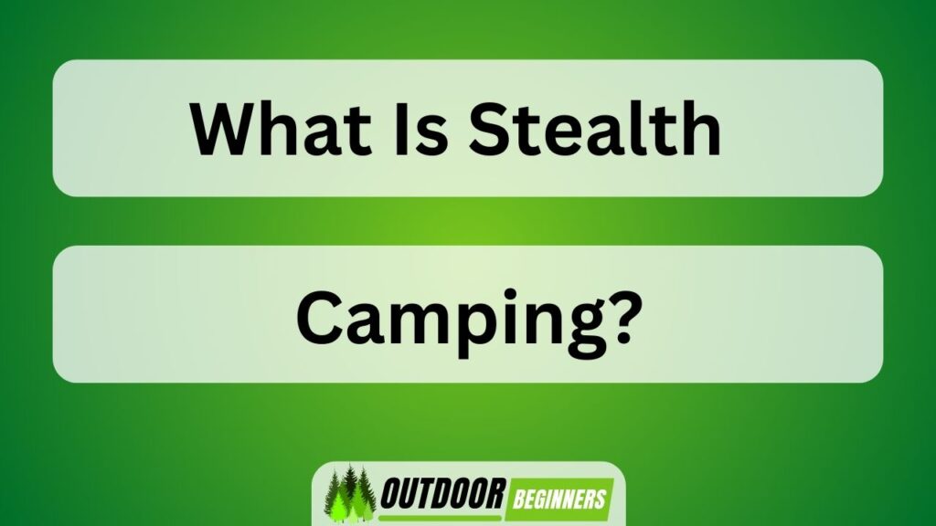 What Is Stealth Camping