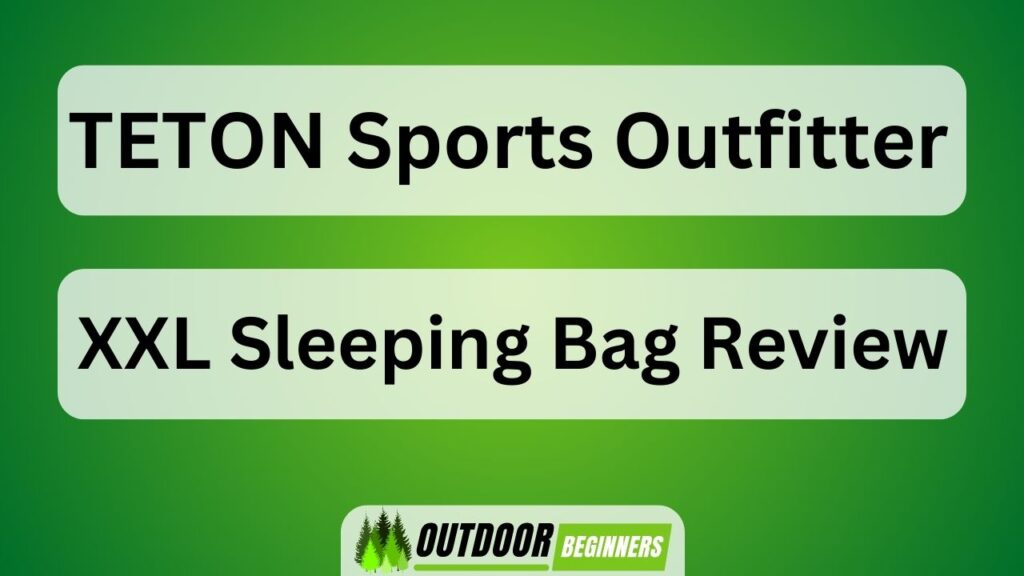 TETON Sports Outfitter XXL Sleeping Bag Review