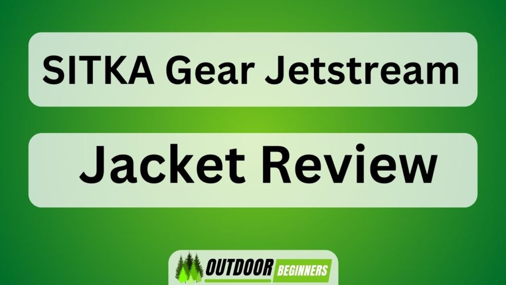 SITKA Gear Jetstream Jacket Review