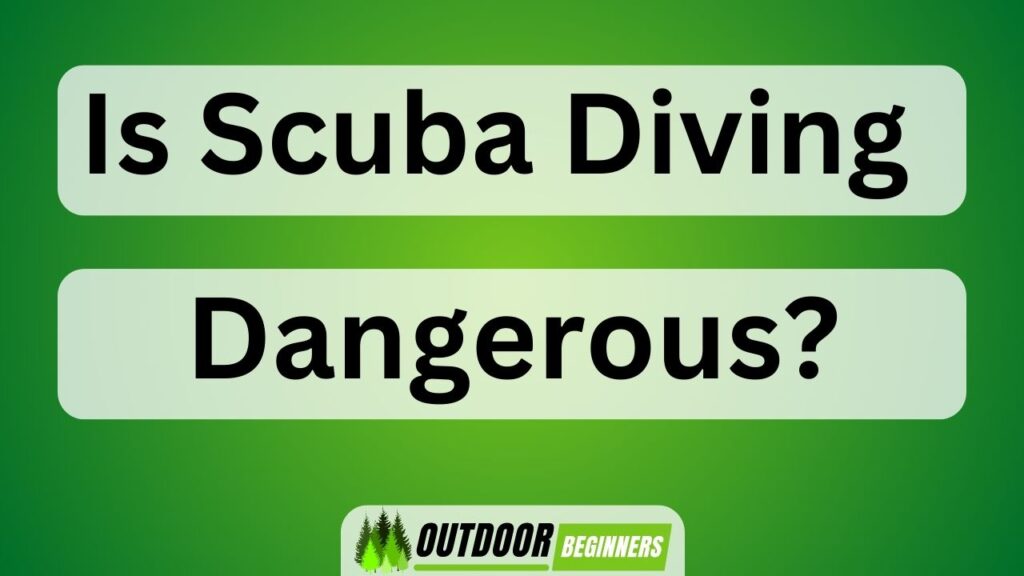 Is Scuba Diving Dangerous