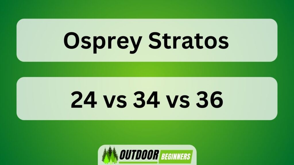 Osprey Stratos 24 Vs 34 Vs 36