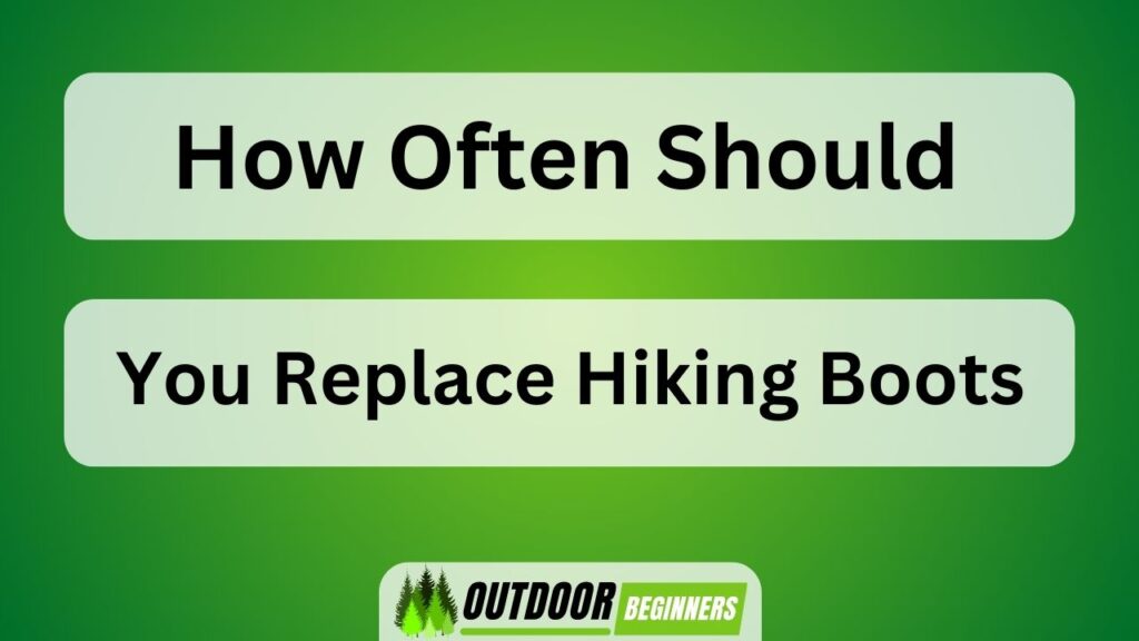 How Often Should You Replace Hiking Boots