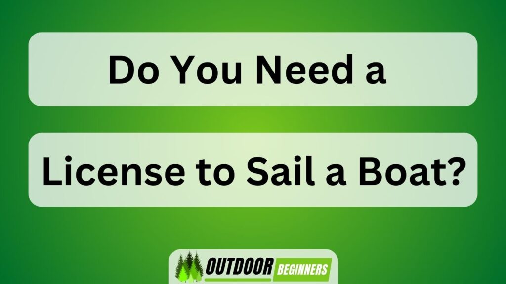 Do You Need a License to Sail a Boat