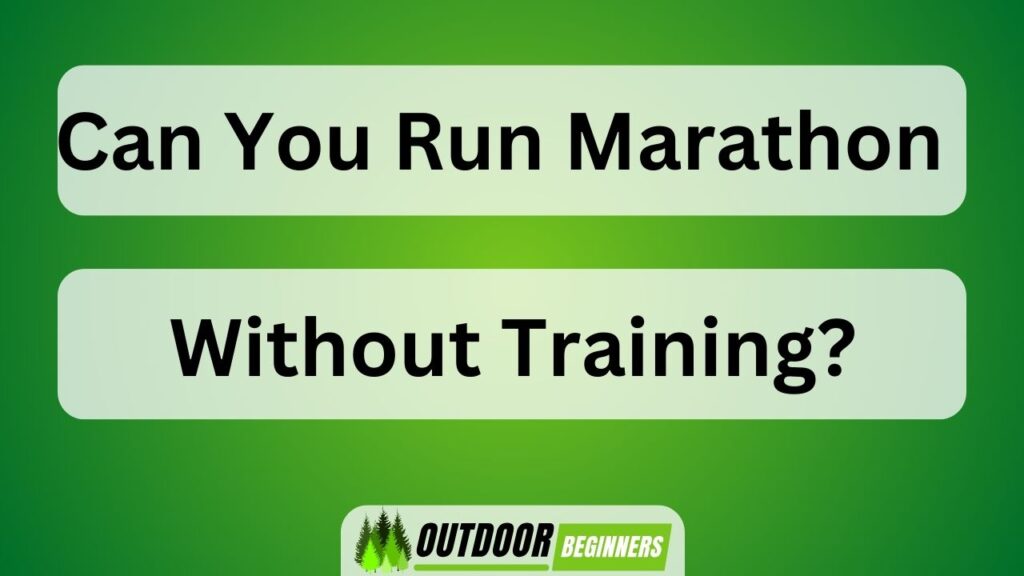 Can You Run Marathon Without Training