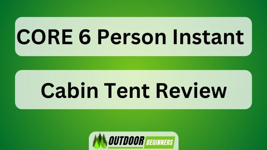 CORE 6 Person Instant Cabin Tent Review