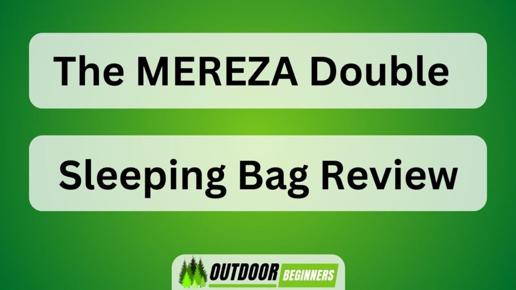 The MEREZA Double Sleeping Bag Review