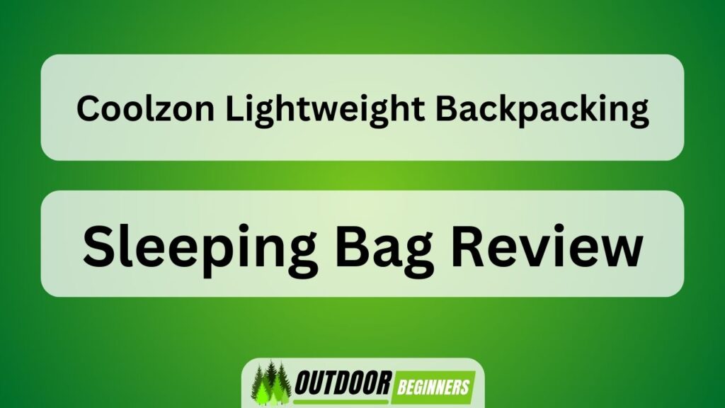 Coolzon Lightweight Backpacking Sleeping Bag Review