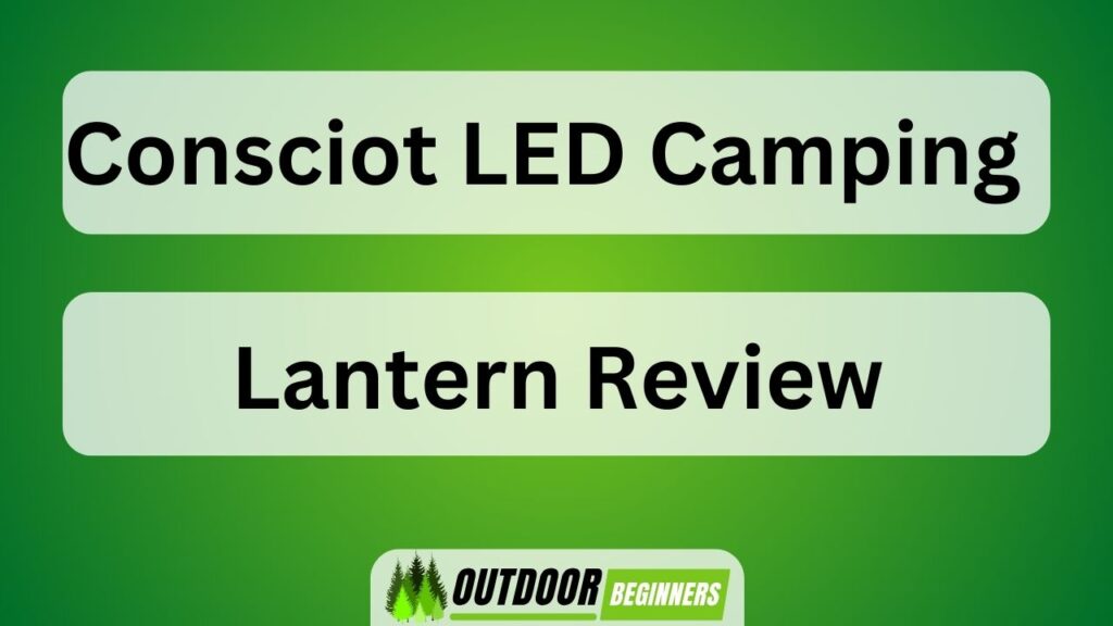 Consciot LED Camping Lantern Review