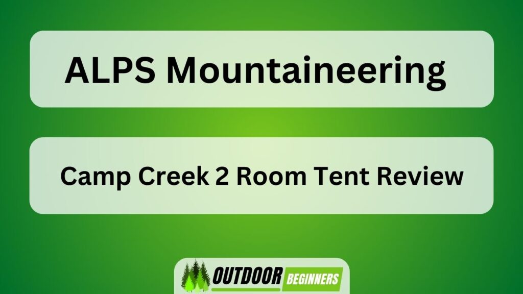 ALPS Mountaineering Camp Creek 2 Room Tent Review
